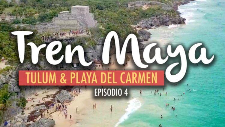 El Tren Maya, Tulum y Playa del Carmen