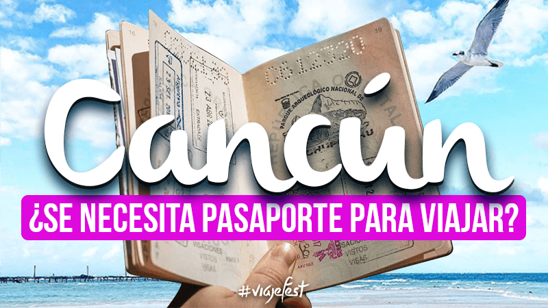 ¿Para viajar a Cancún se necesita pasaporte?